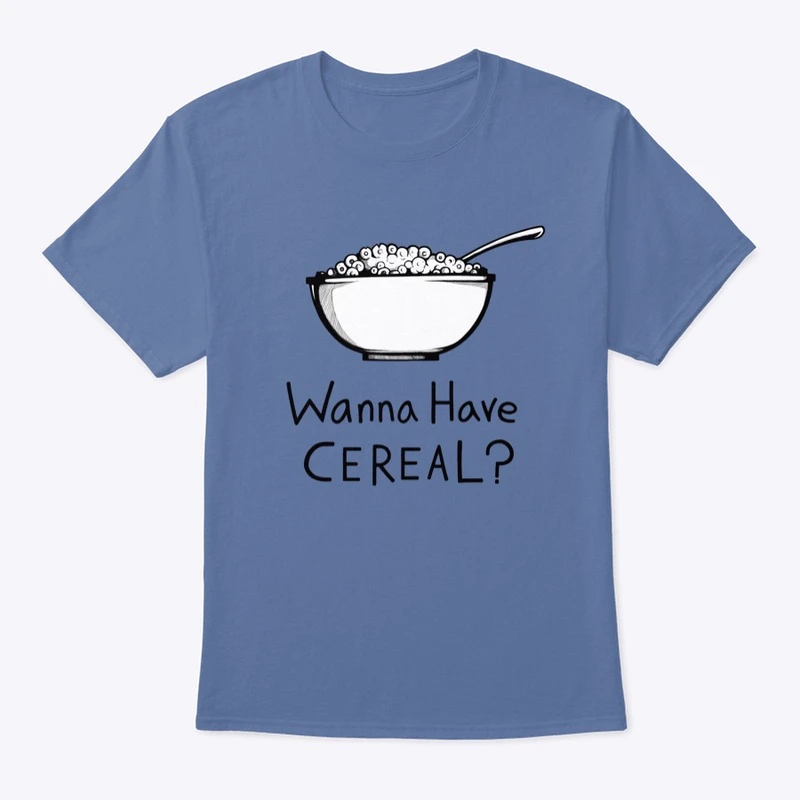 Blue T-shirt mockup printed with a cereal bowl and the words Wanna Have CEREAL?